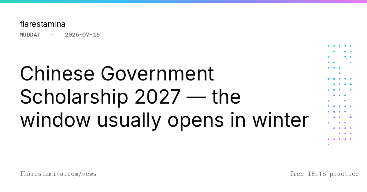 Chinese Government Scholarship 2027 — the window usually opens in winter
