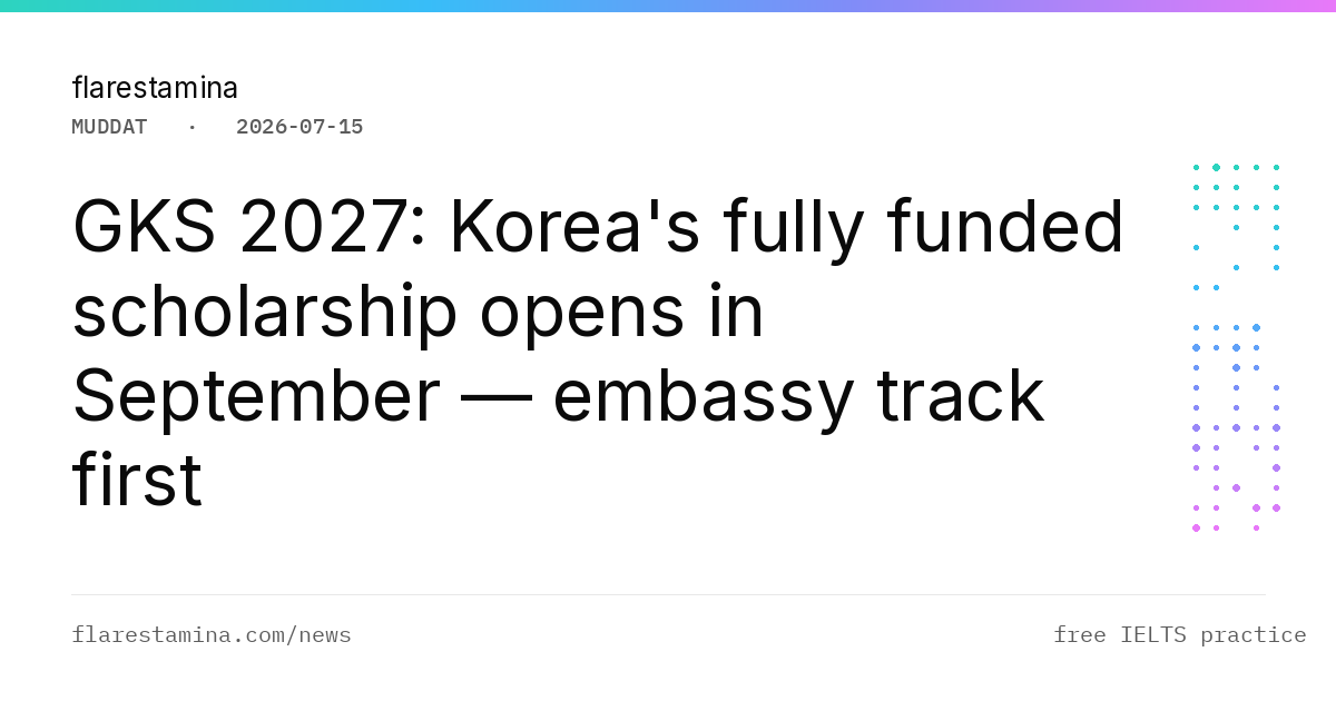 GKS 2027: Korea's fully funded scholarship opens in September — embassy track first