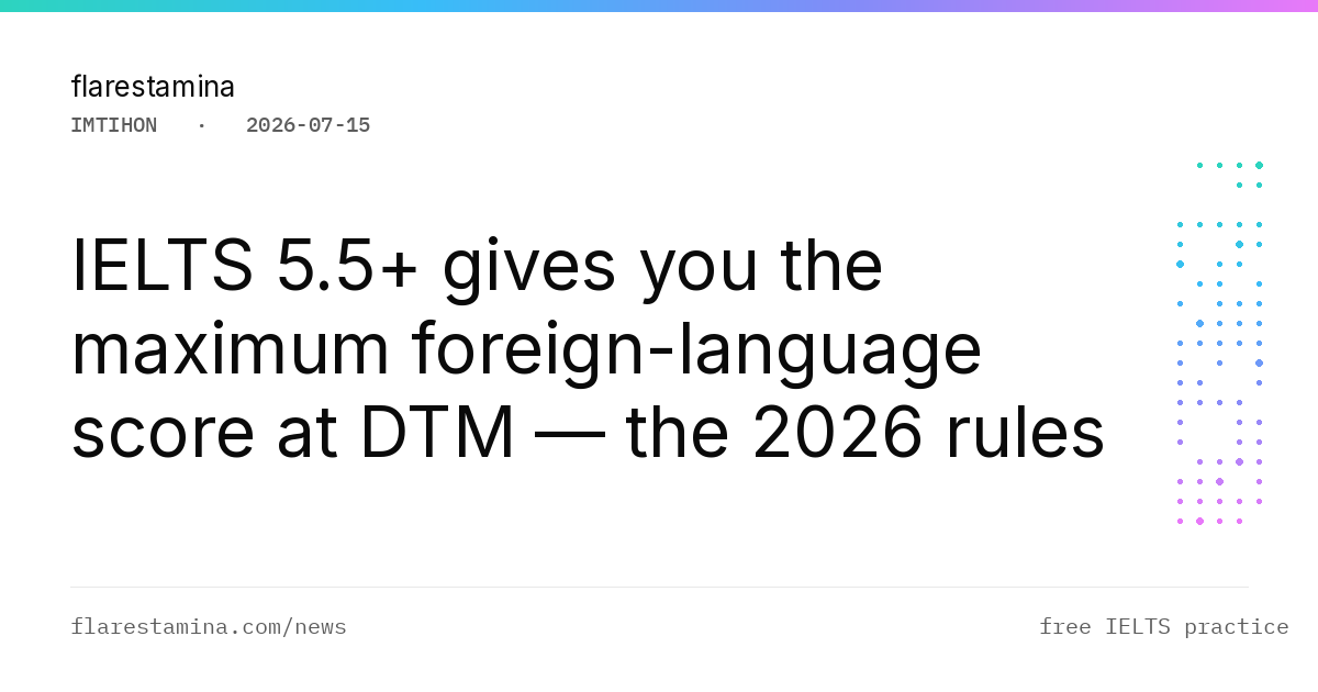 IELTS 5.5+ gives you the maximum foreign-language score at DTM — the 2026 rules