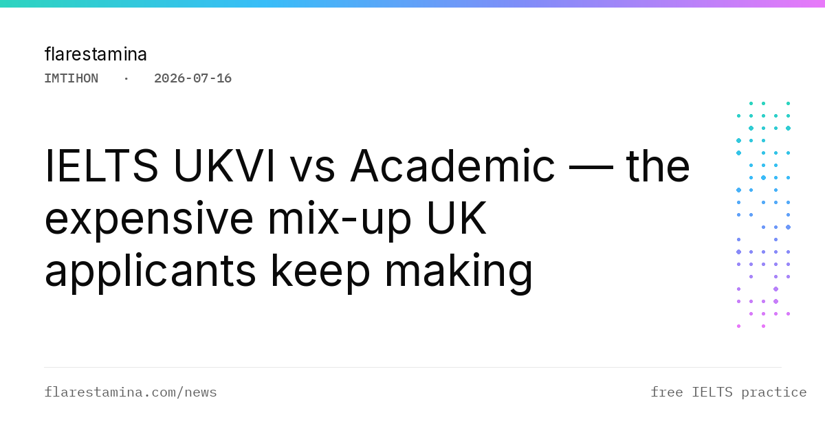 IELTS UKVI vs Academic — the expensive mix-up UK applicants keep making