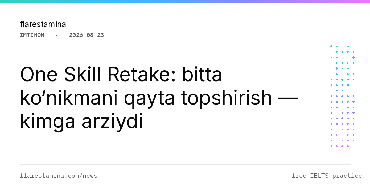 One Skill Retake: bitta ko‘nikmani qayta topshirish — kimga arziydi