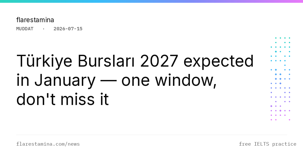 Türkiye Bursları 2027 expected in January — one window, don't miss it