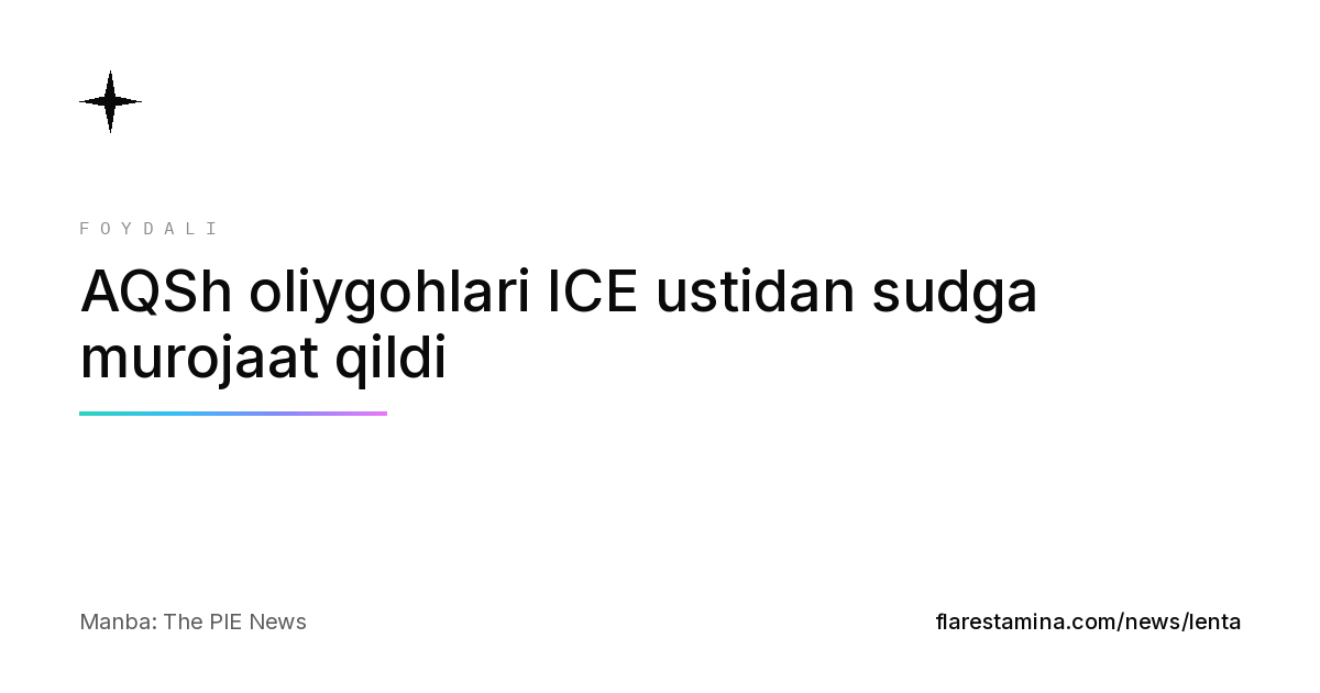 AQSh oliygohlari ICE ustidan sudga murojaat qildi