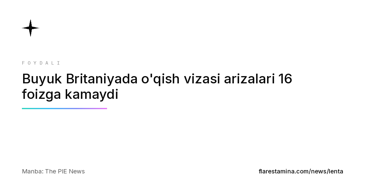 Buyuk Britaniyada o'qish vizasi arizalari 16 foizga kamaydi