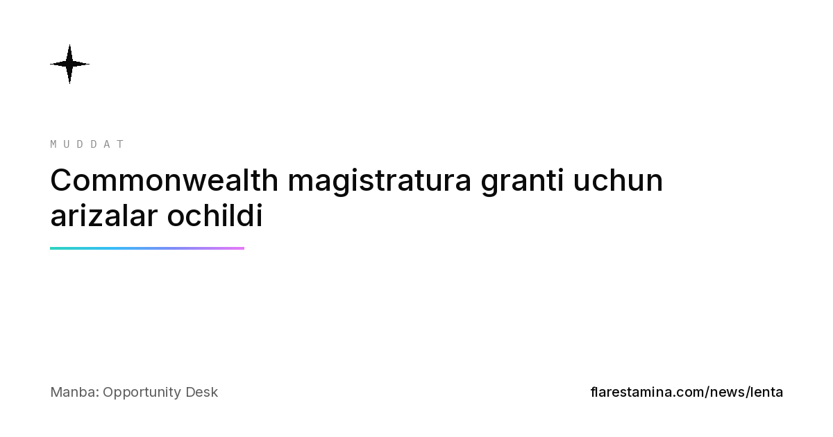 Commonwealth magistratura granti uchun arizalar ochildi