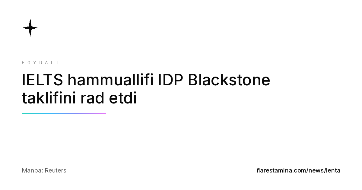 IELTS hammuallifi IDP Blackstone taklifini rad etdi