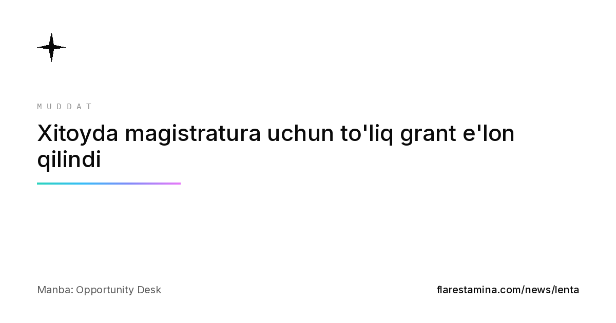 Xitoyda magistratura uchun to'liq grant e'lon qilindi